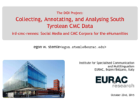 The DiDi Project: Collecting, Annotating, and Analysing South Tyrolean Data of Computer-mediated Communication.