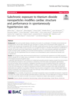 Subchronic Exposure to Titanium Dioxide Nanoparticles Modifies Cardiac Structure and Performance in Spontaneously Hypertensive Rats