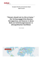 Viewers should not try this at home: die Verfassungsgerichte Bosnien-Herzegowinas und Kosovos in deren Rolle als Schlichtungsinstanzen in ethnopolitischen Konflikten
