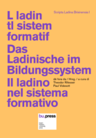 L Ladin tl sistem formatif = Das Ladinische im Bildungssystem = Il ladino nel sistema formativo