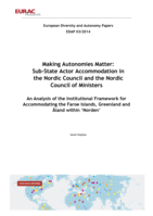 Making autonomies matter: sub-state actor accommodation in the Nordic Council and the Nordic Council of Ministers: an analysis of the institutional framework for accomodating the Faroe Islands, Greenland and Aland within 'Norden'