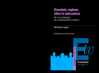 Emozioni, ragione, etica in educazione: Per una pedagogia dei comportamenti complessi