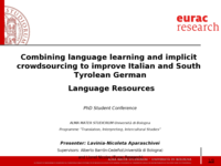 Presentation PhD Project: Combining language learning and implicit crowdsourcing to improve Italian and South Tyrolean German Language Resources