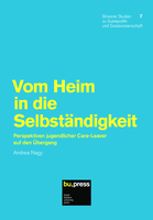 Vom Heim in die  Selbständigkeit: Perspektiven jugendlicher Care-Leaver auf den Übergang