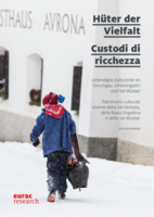 Hüter der Vielfalt: Lebendiges Kulturerbe im Vinschgau, Unterengadin und Val Müstair = Custodi di ricchezza: patrimonio culturale vivente della Val Venosta, della Bassa Engadina e della Val Müstair