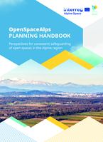 OpenSpaceAlps Planning Handbook: Perspectives for consistent safeguarding of open spaces in the Alpine region
