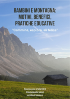 Bambini e montagna: motivi, benefici, pratiche educative: "Cammina, esplora, sii felice"