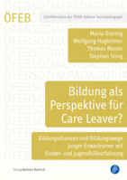 Bildung als Perspektive für Care Leaver?: Bildungschancen und Bildungswege junger Erwachsener mit Kinder-und Jugendhilfeerfahrung