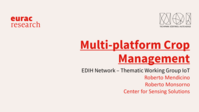 Multi-platform Crop Management: Thematic Working Group Agrifood European Digital Innovation Hubs Network: IoT, opportunities for the agri-food sector from a practical perspective