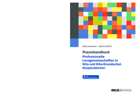 Praxishandbuch Professionelle Lerngemeinschaften in Kita und Kita-Grundschul-Kooperationen