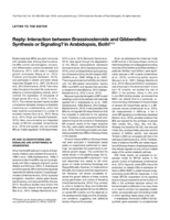 Reply: Interaction between brassinosteroids and gibberellins: Synthesis or signaling? In arabidopsis, Both!