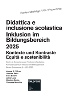 Didattica e inclusione scolastica = Inklusion im Bildungsbereich 2025: Kontexte und Kontraste = Equità e sostenibilità